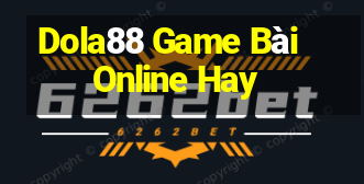 Dola88 Game Bài Online Hay