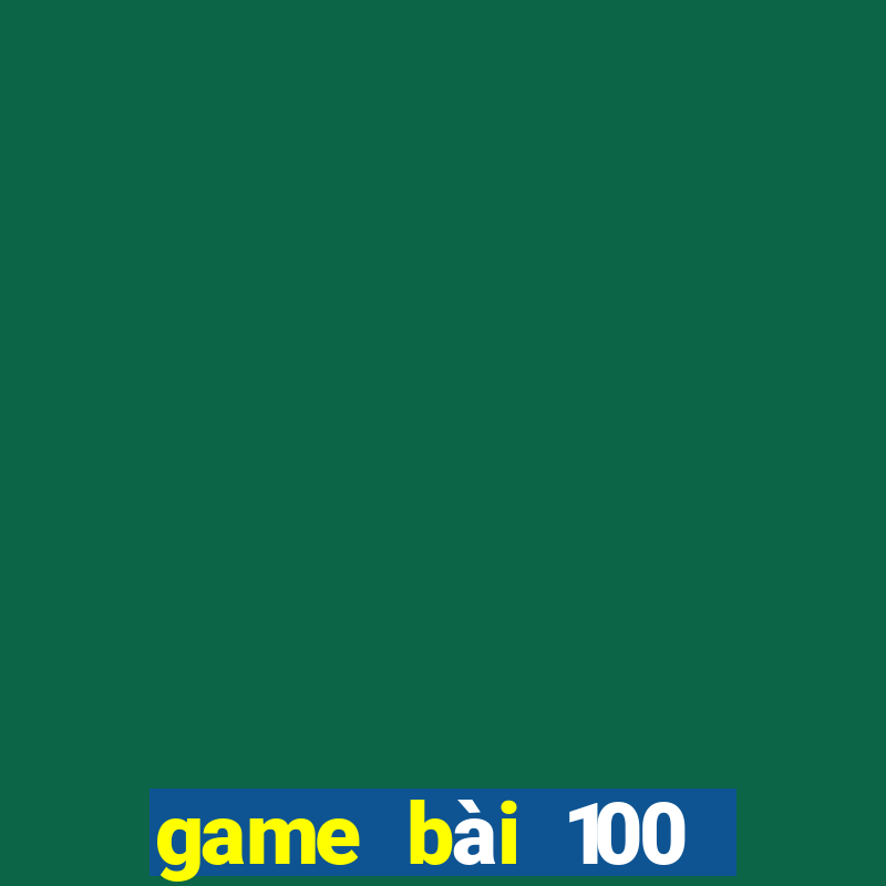 game bài 100 Vương 20188