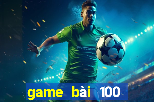 game bài 100 Vương 20188