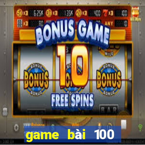 game bài 100 Vương 20188