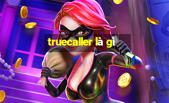 truecaller là gì