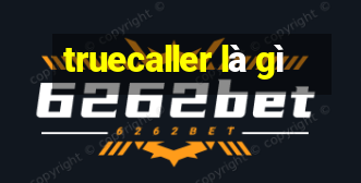 truecaller là gì