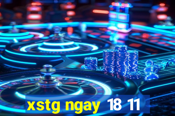 xstg ngay 18 11