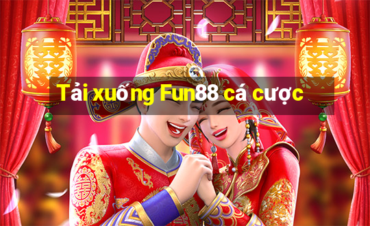 Tải xuống Fun88 cá cược