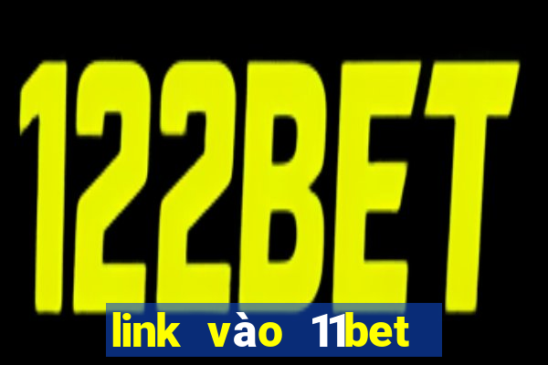 link vào 11bet mới nhất