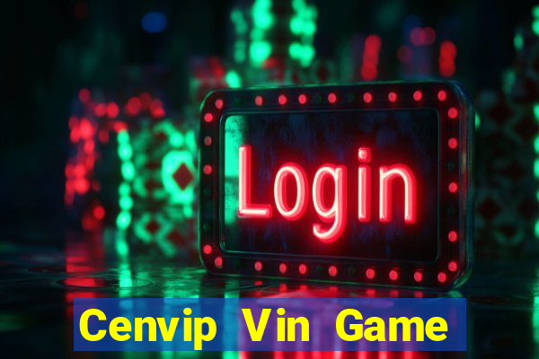 Cenvip Vin Game Bài Tài Xỉu