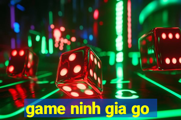 game ninh gia go