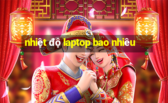 nhiệt độ laptop bao nhiêu