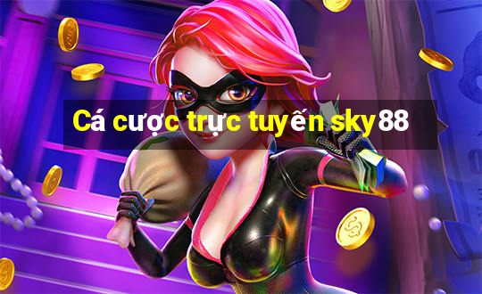 Cá cược trực tuyến sky88