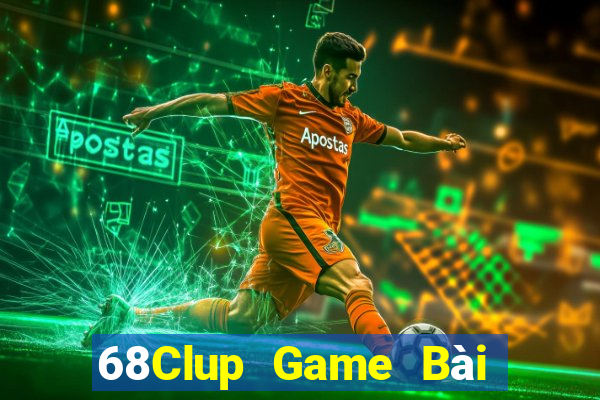 68Clup Game Bài Đổi Thưởng Uy Tín 2024