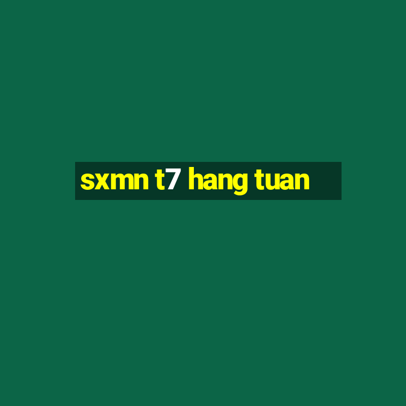 sxmn t7 hang tuan