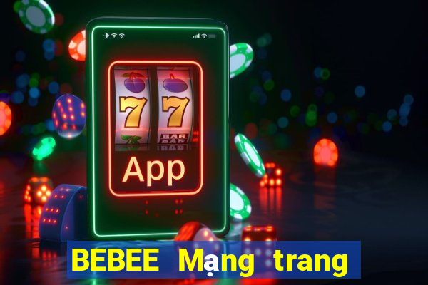 BEBEE Mạng trang wed bắn cá