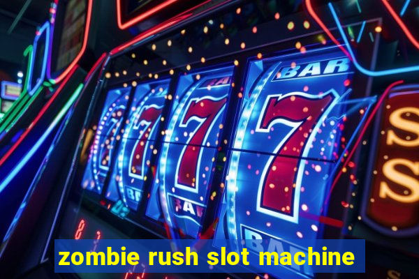 zombie rush slot machine