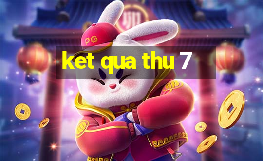 ket qua thu 7