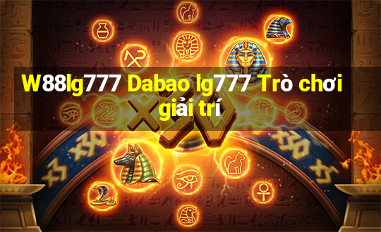 W88lg777 Dabao lg777 Trò chơi giải trí