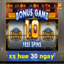 xs hue 30 ngay