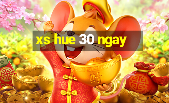 xs hue 30 ngay