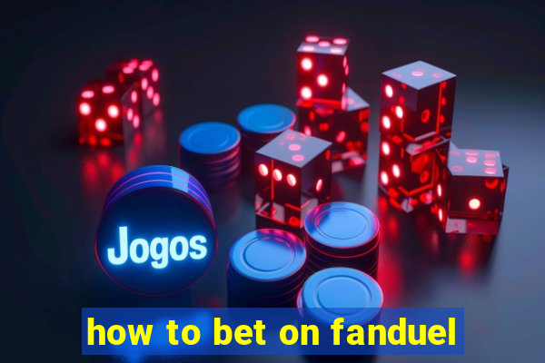 how to bet on fanduel