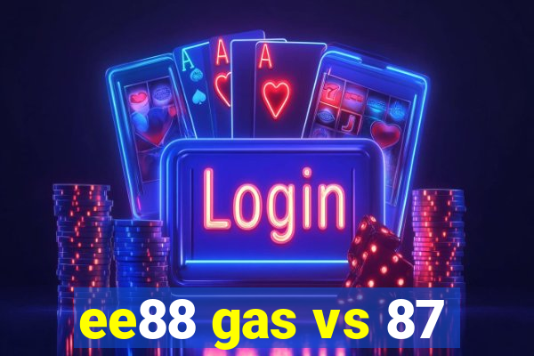 ee88 gas vs 87