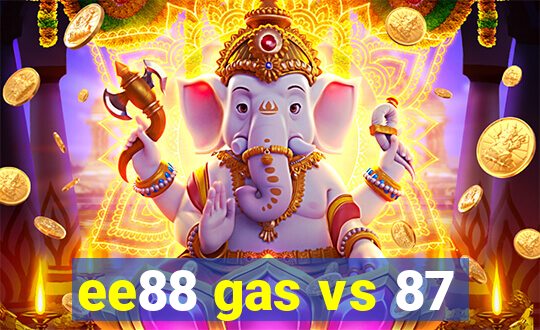 ee88 gas vs 87