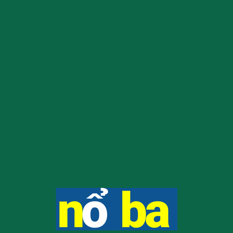 nổ ba