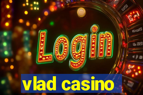 vlad casino