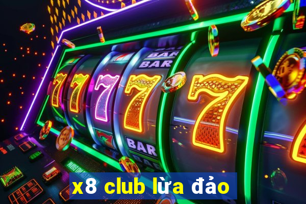 x8 club lừa đảo