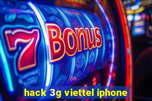 hack 3g viettel iphone