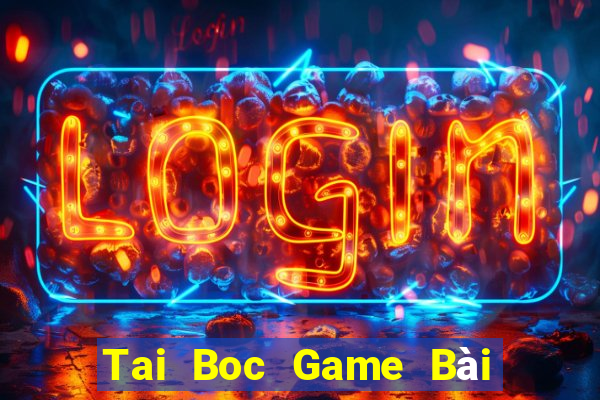 Tai Boc Game Bài Trên Máy Tính