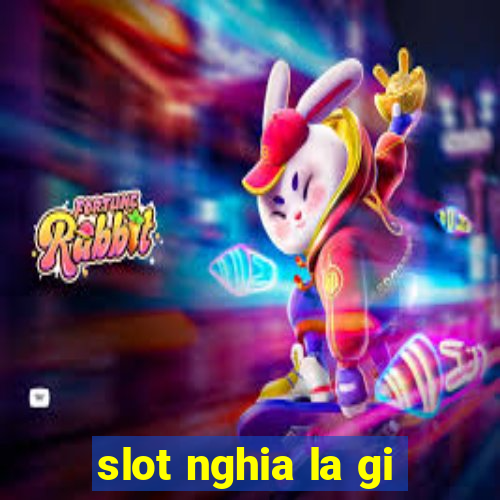 slot nghia la gi