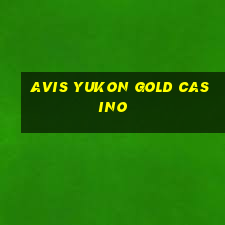 avis yukon gold casino