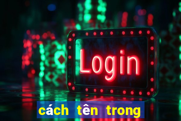 cách tên trong play together