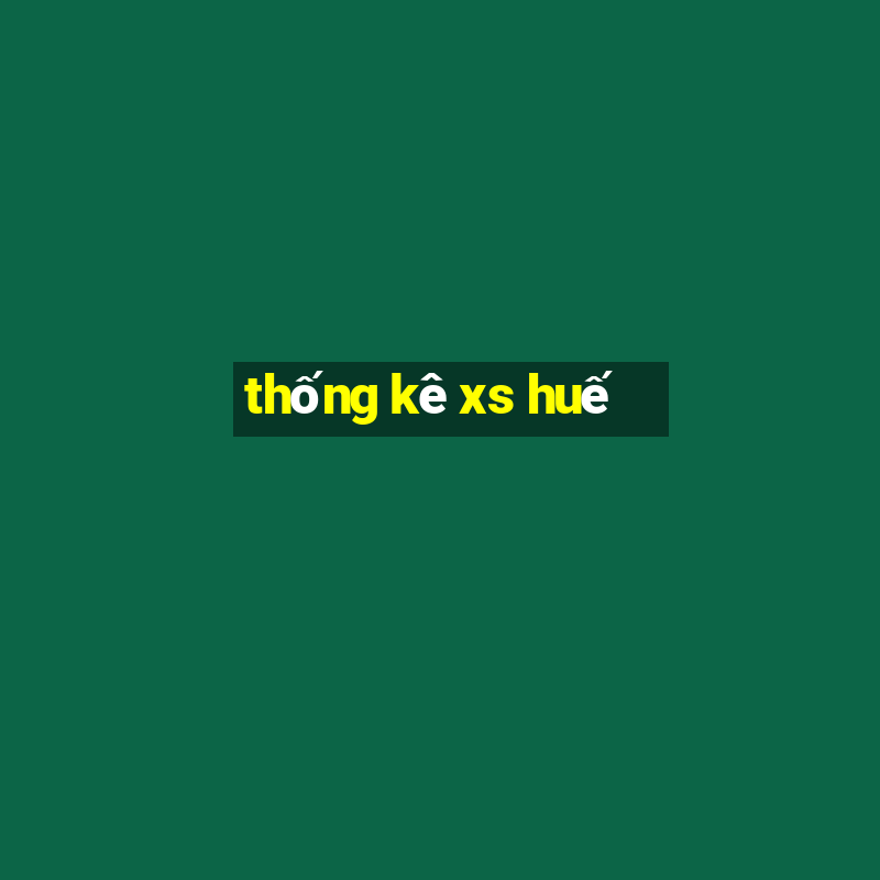 thống kê xs huế