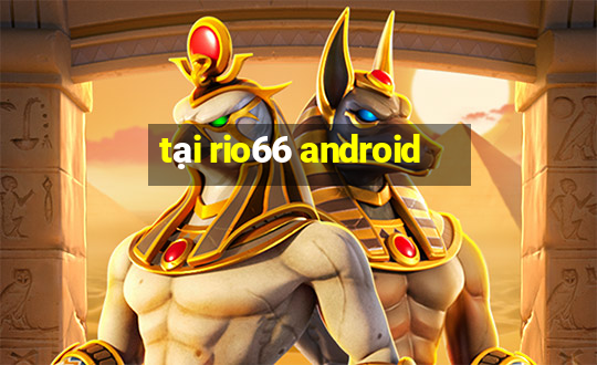 tại rio66 android