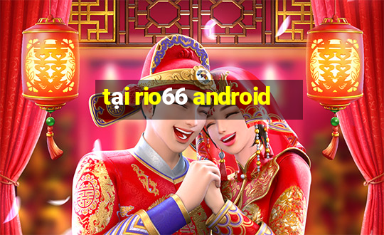 tại rio66 android