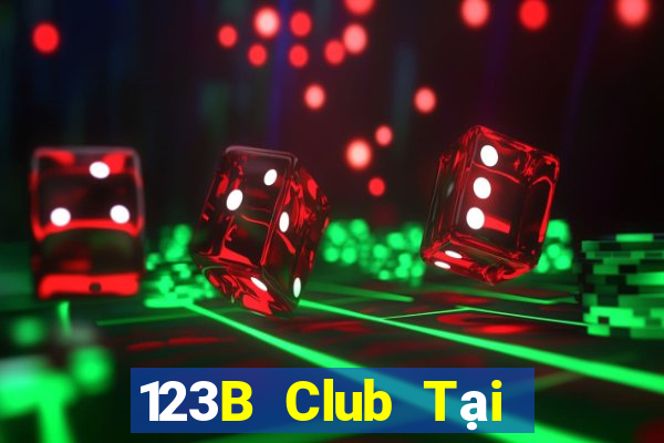 123B Club Tại Game Bài Đổi Thưởng