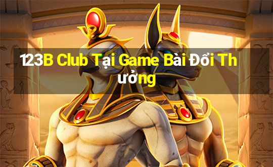 123B Club Tại Game Bài Đổi Thưởng