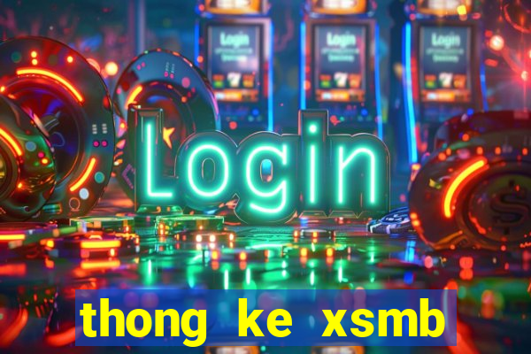 thong ke xsmb chinh xac nhat