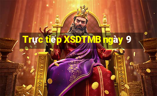 Trực tiếp XSDTMB ngày 9