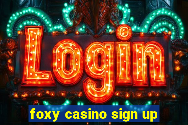 foxy casino sign up