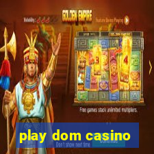 play dom casino