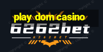 play dom casino