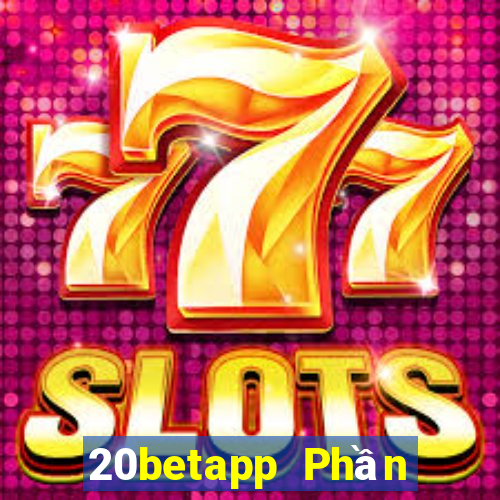 20betapp Phần mềm Fun88 King of Color