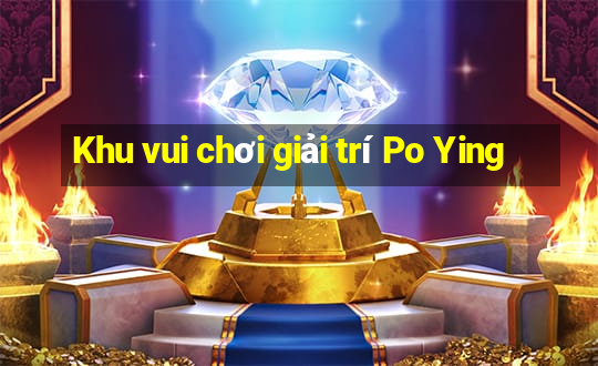 Khu vui chơi giải trí Po Ying