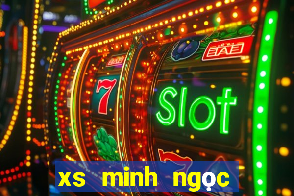 xs minh ngọc hôm nay miền nam