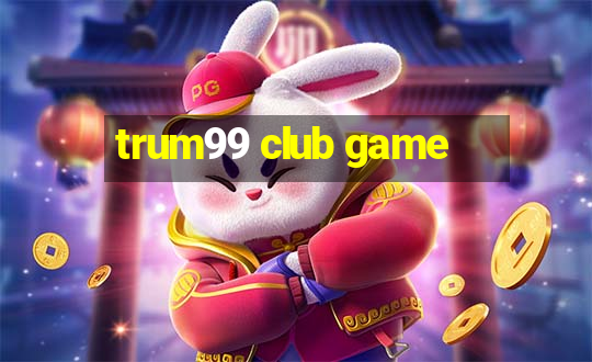 trum99 club game