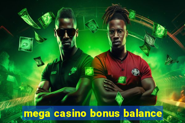 mega casino bonus balance