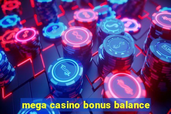 mega casino bonus balance