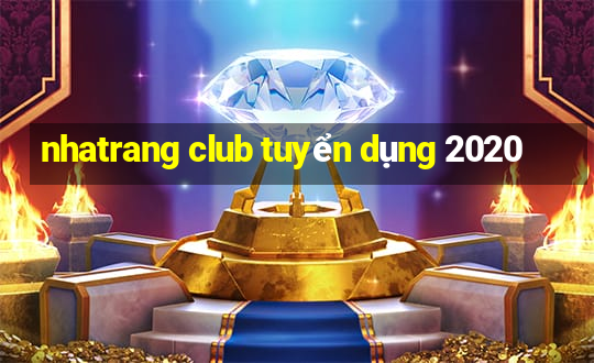 nhatrang club tuyển dụng 2020