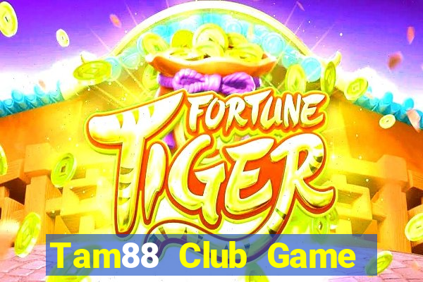 Tam88 Club Game Bài Nhiều Người Chơi Nhất